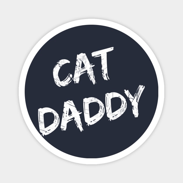 Cat Daddy (wht text) Magnet by PersianFMts